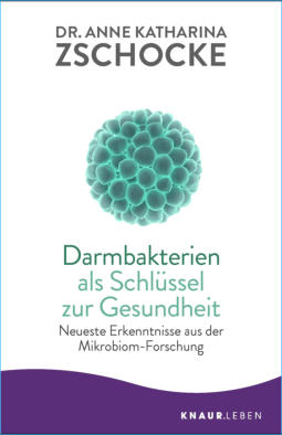 Dr. Anne Katharina Zschocke: Darmbakterien als Schlüssel zur Gesundheit - Neueste Erkenntnisse aus der Mikrobiom-Forschung